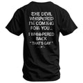 The Devil Whispered I'm Coming For You Men's T-Shirt