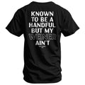 Known To Be A Handful. But My Weiner Ain't  Men's T-Shirt