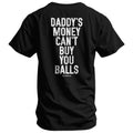 Daddy's Money Can't Buy You Balls Men's T-Shirt